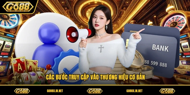 Các bước truy cập vào thương hiệu cơ bản 