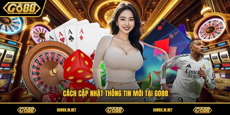 Cách cập nhật thông tin mới tại GO88