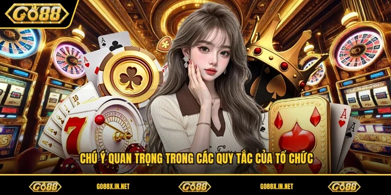 Chú ý quan trọng trong các quy tắc của tổ chức 