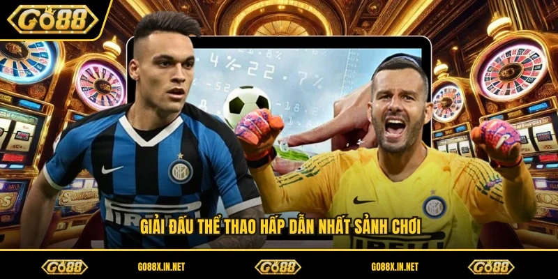 Giải đấu thể thao hấp dẫn nhất sảnh chơi 