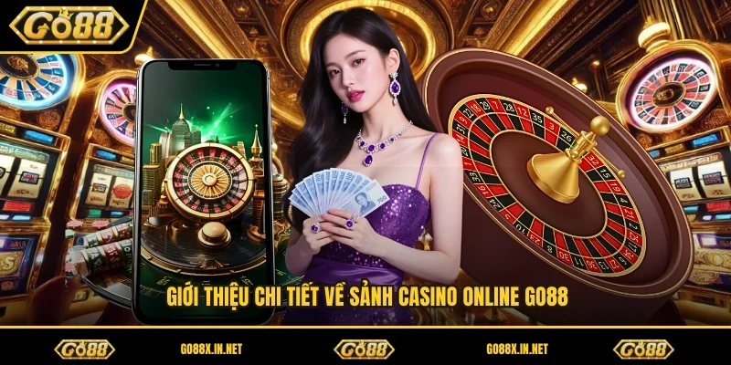 Giới thiệu chi tiết về sảnh casino online GO88