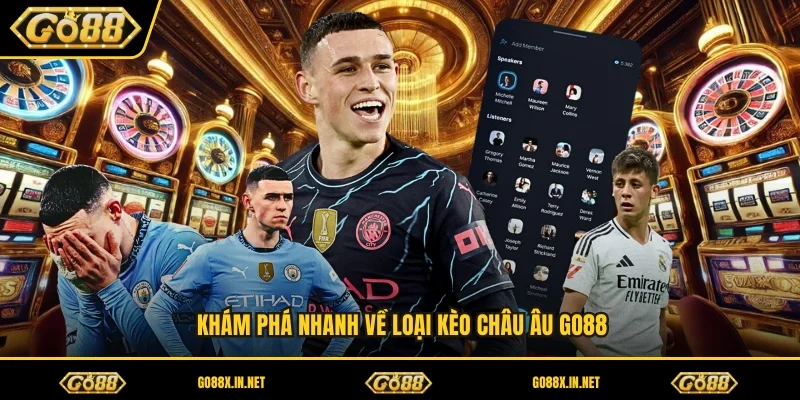 Khám phá nhanh về loại kèo châu âu GO88