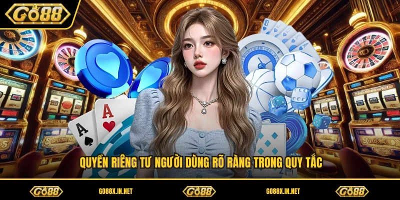 Quyền riêng tư người dùng rõ ràng trong quy tắc 