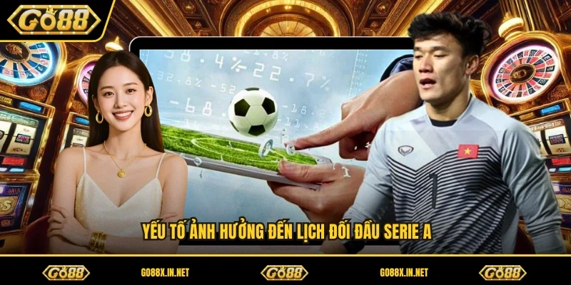 Yếu tố ảnh hưởng đến lịch đối đầu Serie A